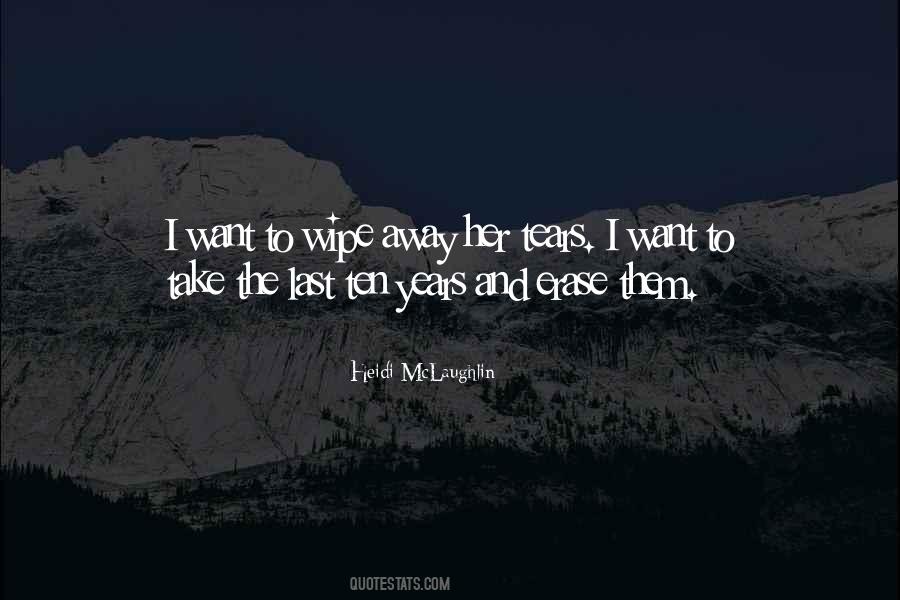 Wipe Away My Tears Quotes #101031