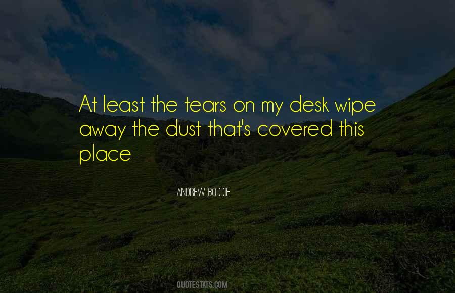Wipe Away My Tears Quotes #834092