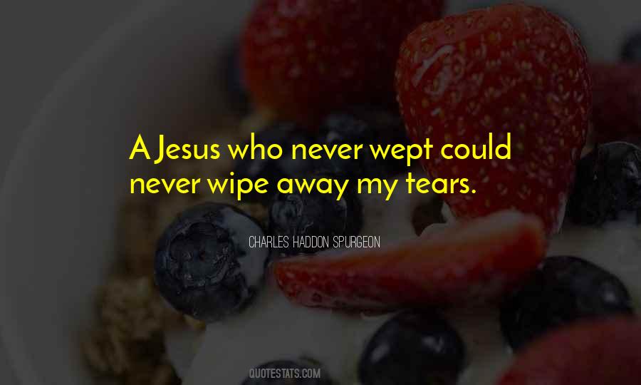 Wipe My Tears Away Quotes #1104337