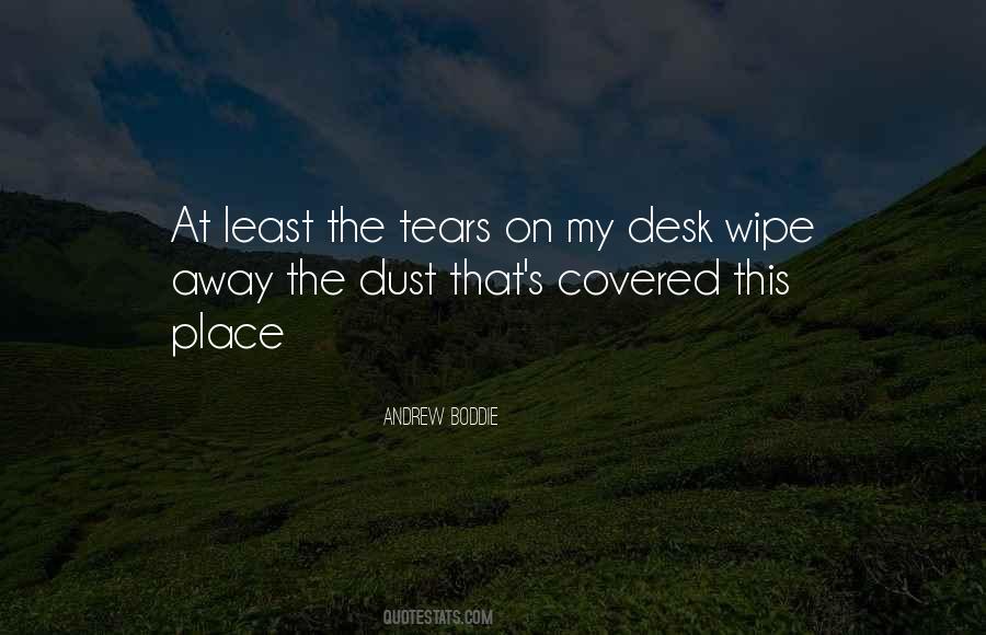 Wipe My Tears Away Quotes #834092