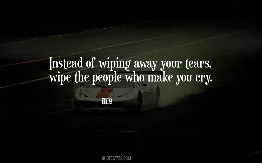 Wipe My Tears Quotes #1601383