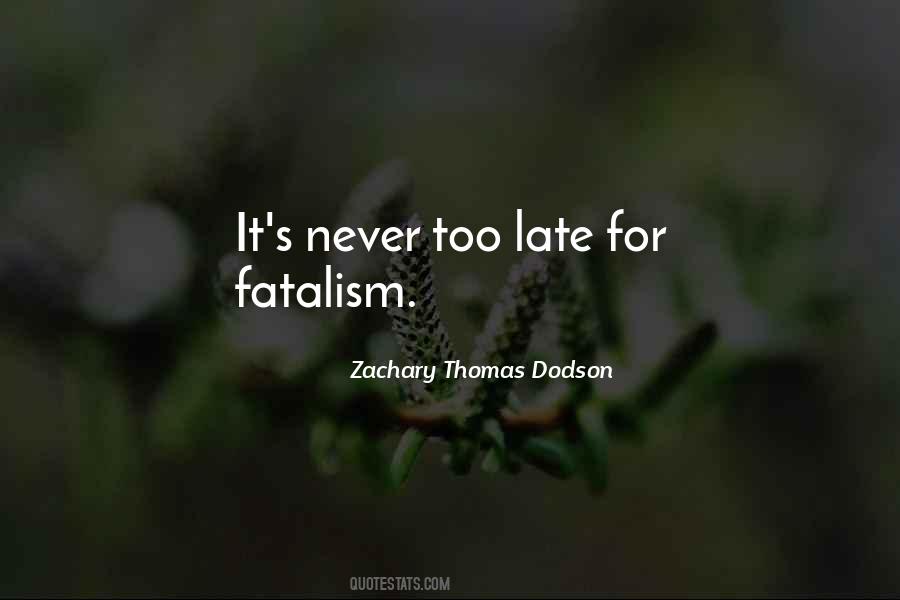 Quotes About Fatalism #1033593