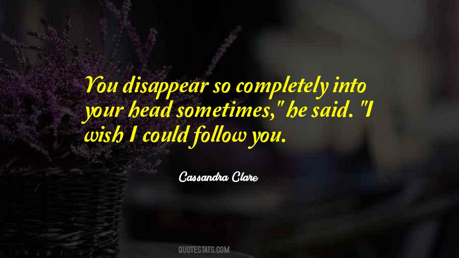 Wish I Could Disappear Quotes #144053