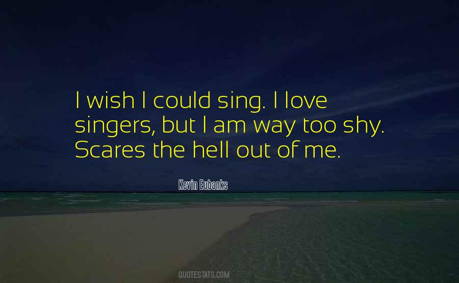 Wish I Could Sing Quotes #525244