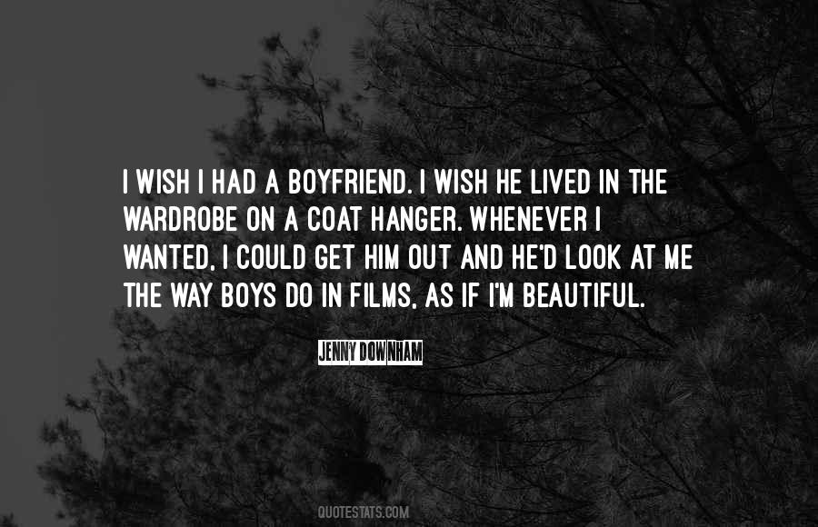 Wish I Had A Boyfriend Quotes #1391826