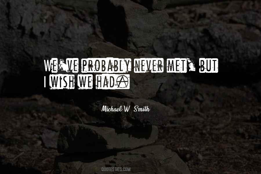 Wish We Had Never Met Quotes #900456