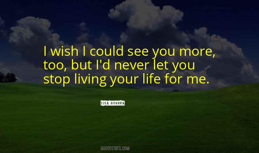 Wish You Could See Me Quotes #922306