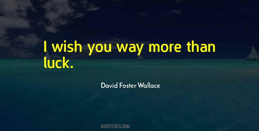 Wish You Luck Quotes #203212