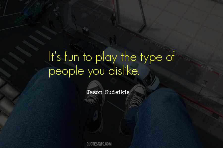 Quotes About Dislike #1233283