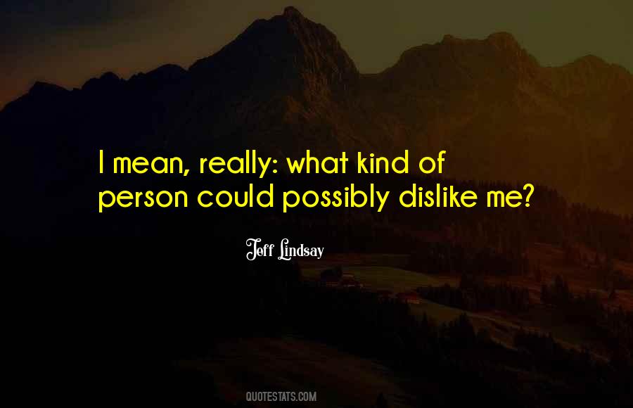 Quotes About Dislike #1313201