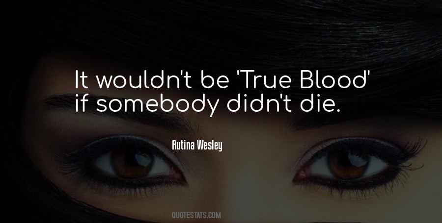 Wish You Would Die Quotes #4264