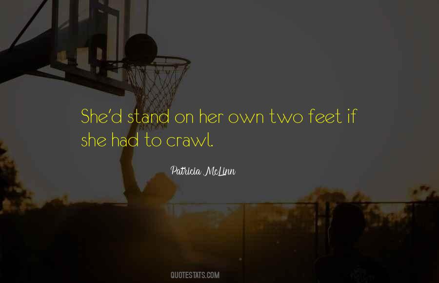 Quotes About Standing On Your Own Two Feet #1836250