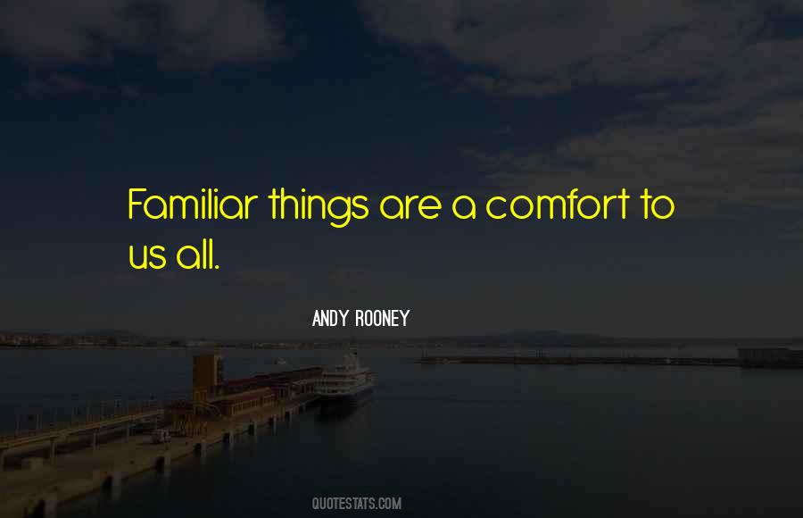Quotes About Familiar Things #1040706