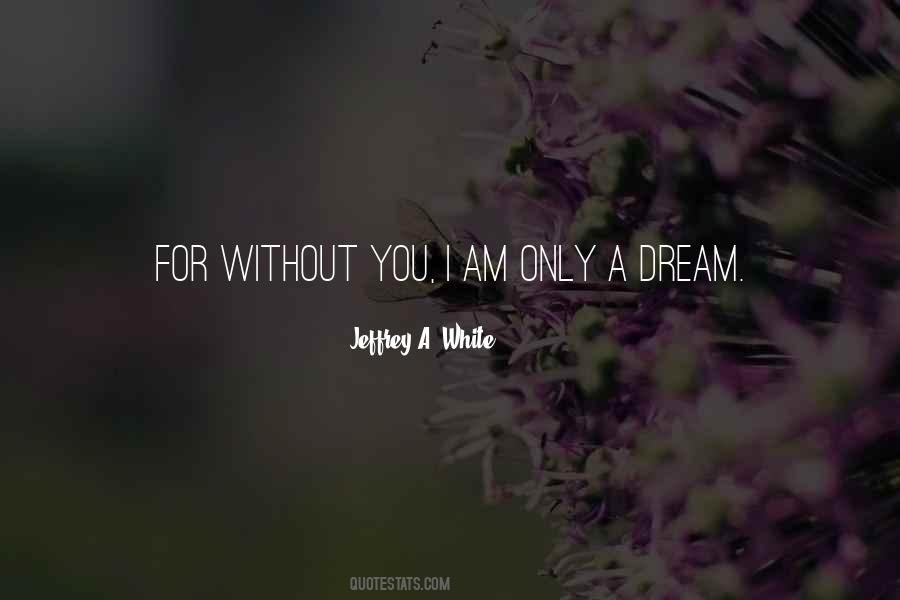 Without You I Am Quotes #1652840