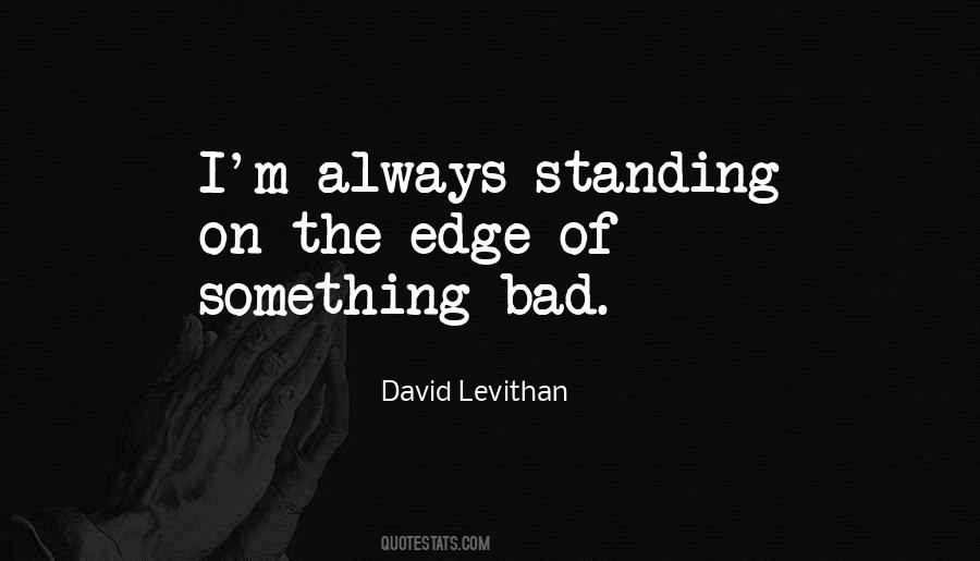 Quotes About Standing On The Edge #1185036