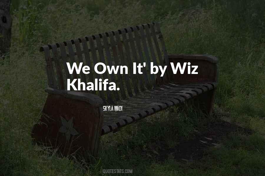 Wiz Khalifa We Own It Quotes #1758184