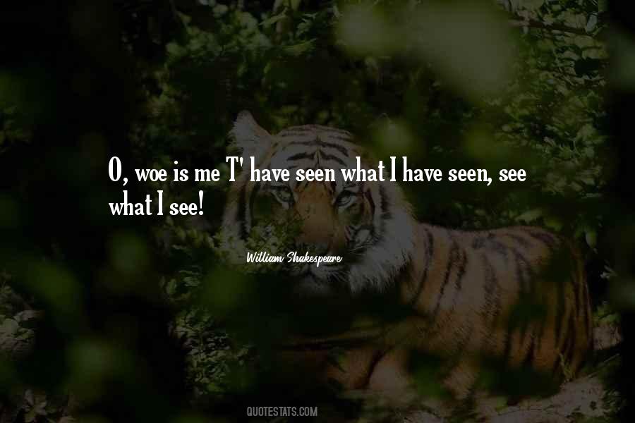 Woe Is Me Quotes #944566