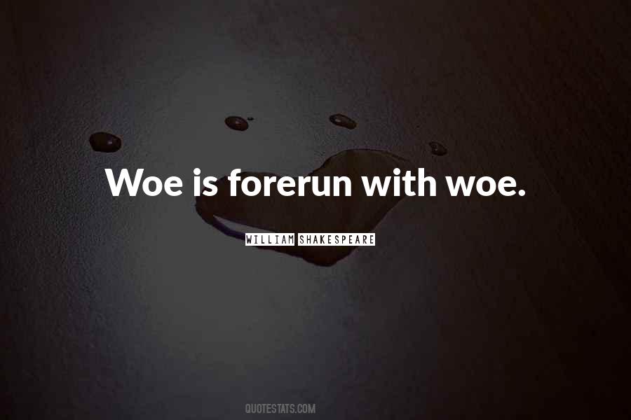 Woe Is Me Shakespeare Quotes #728595