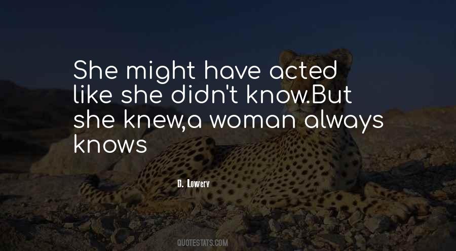 Woman Always Knows Quotes #1529543