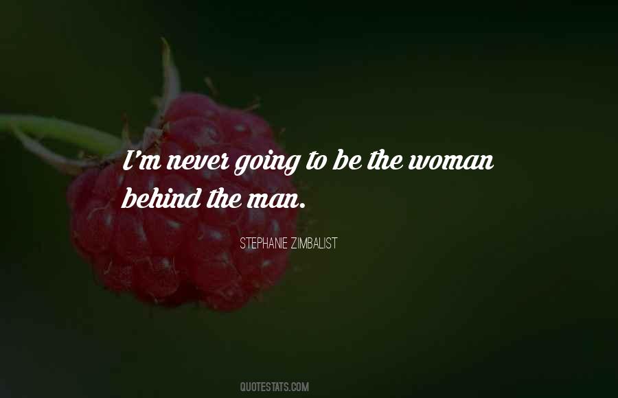 Woman Behind Man Quotes #1663229