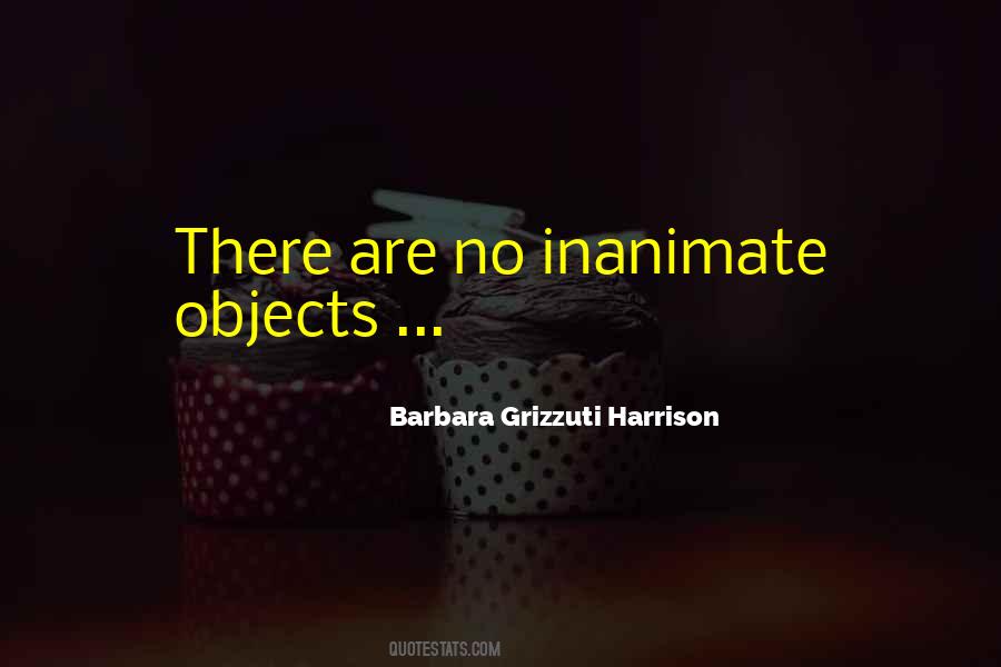 Quotes About Inanimate Objects #637131