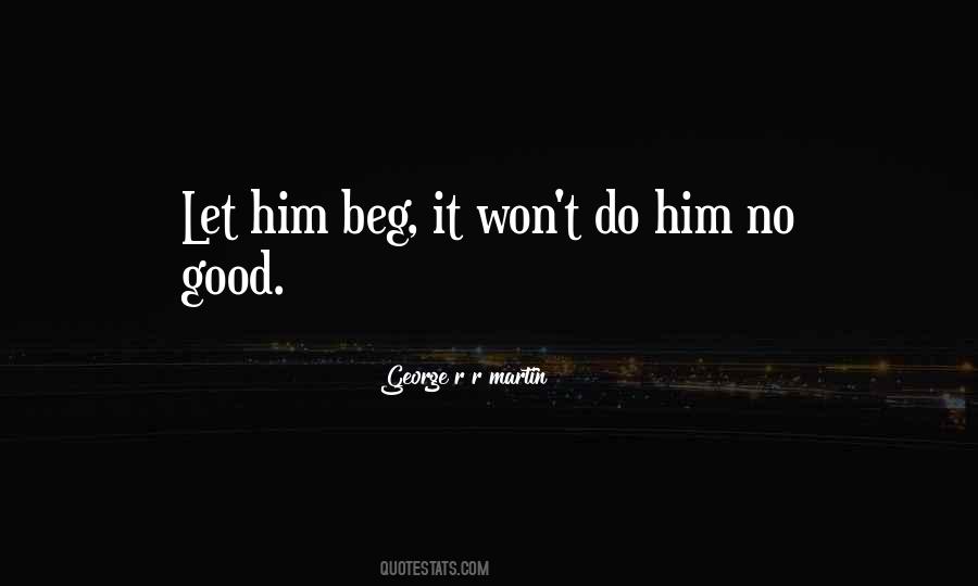 Won't Beg Quotes #88056