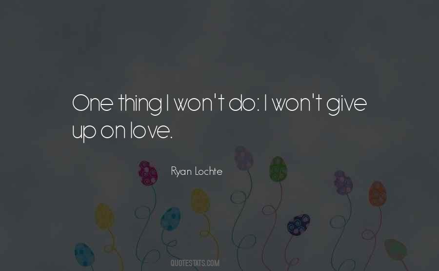 Won't Give Up On Love Quotes #1800431