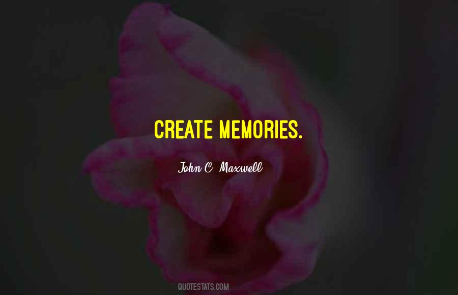 Quotes About Create Memories #1267078