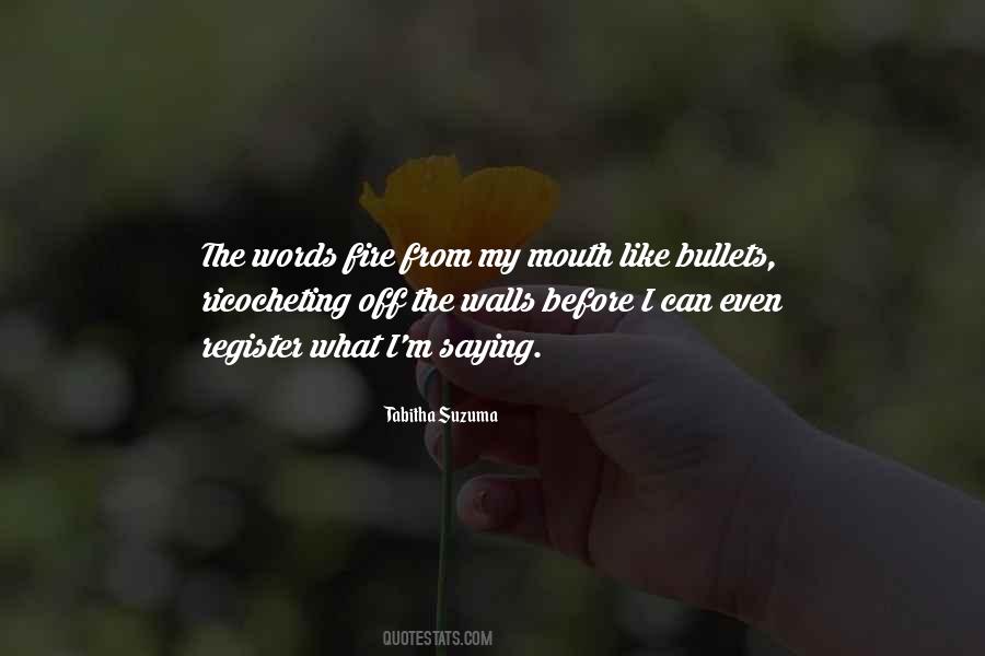 Words Are Like Bullets Quotes #1283210