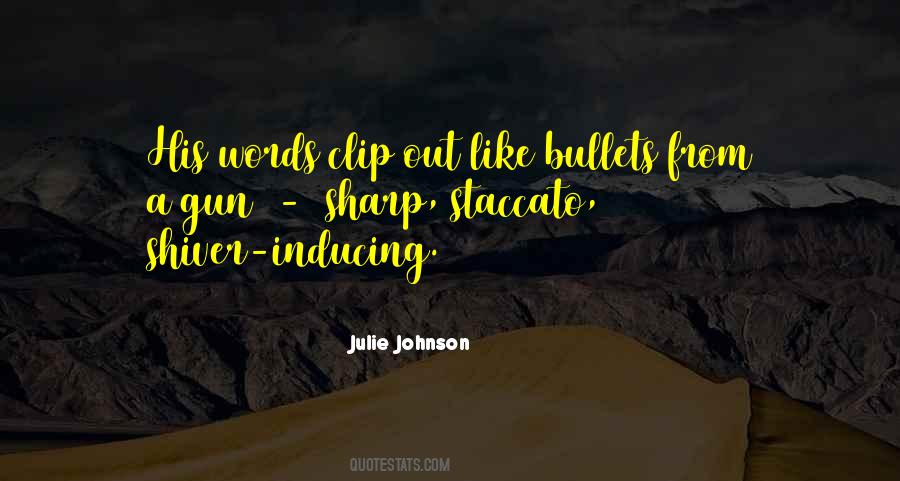 Words Are Like Bullets Quotes #1567157