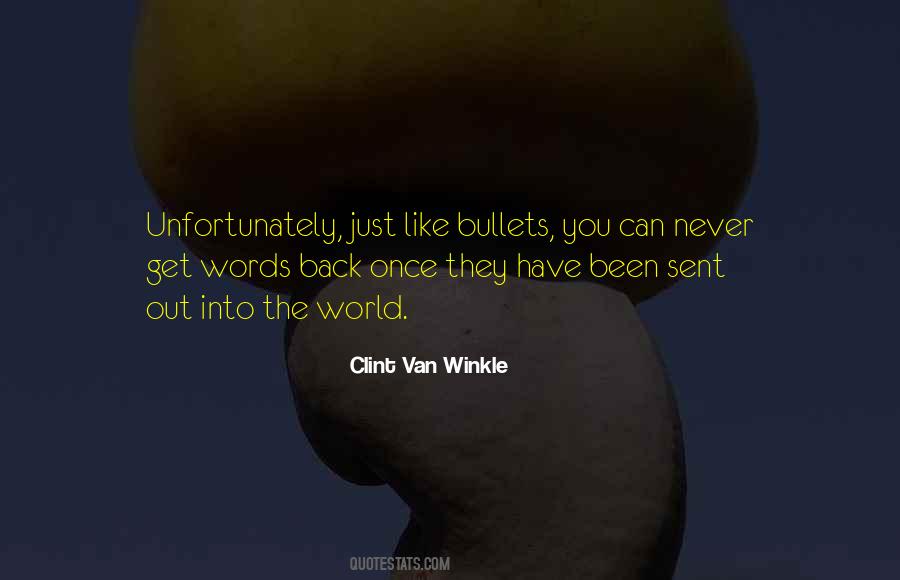 Words Are Like Bullets Quotes #881887