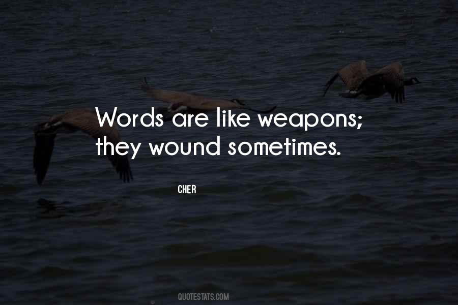 Words Are Like Weapons Quotes #1498108