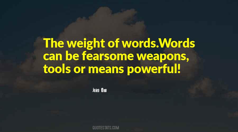 Words Are More Powerful Than Weapons Quotes #1532890