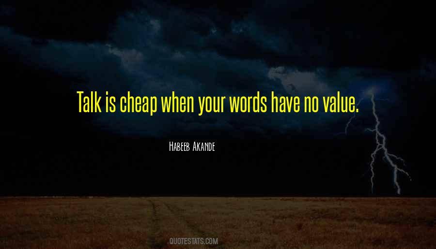 Words Are Not Cheap Quotes #892047
