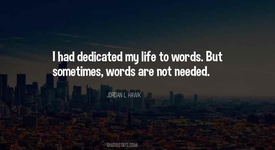 Words Are Not Needed Quotes #195413