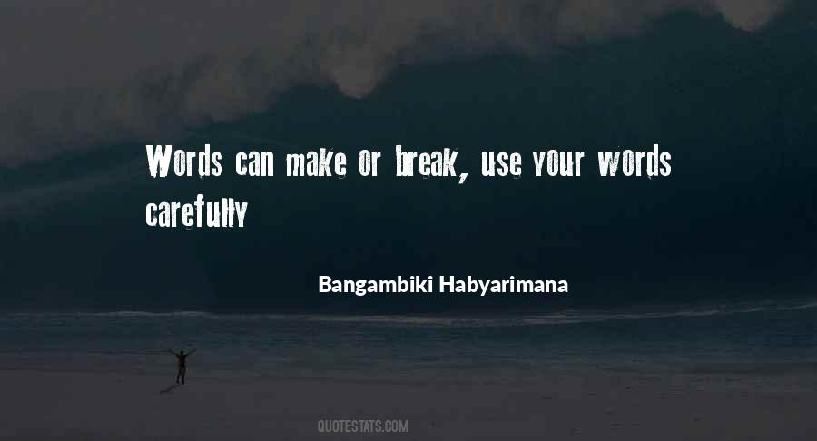 Words Can Break You Quotes #759217