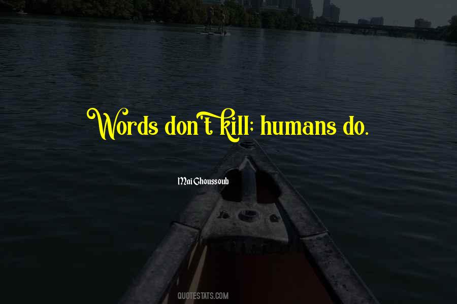 Words Can Kill You Quotes #477405