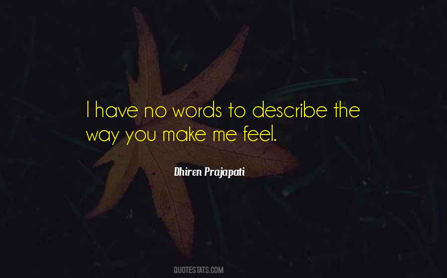 Words Cannot Describe How I Feel Quotes #1104868