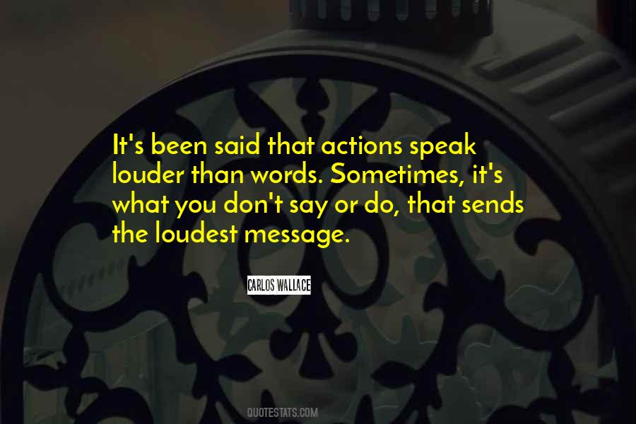 Words Speak Louder Quotes #297491