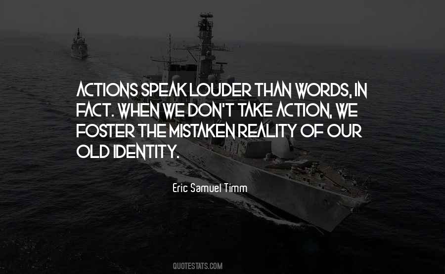 Words Speak Louder Than Actions Quotes #415459