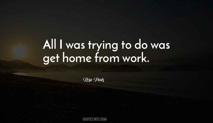 Work Away From Home Quotes #161910