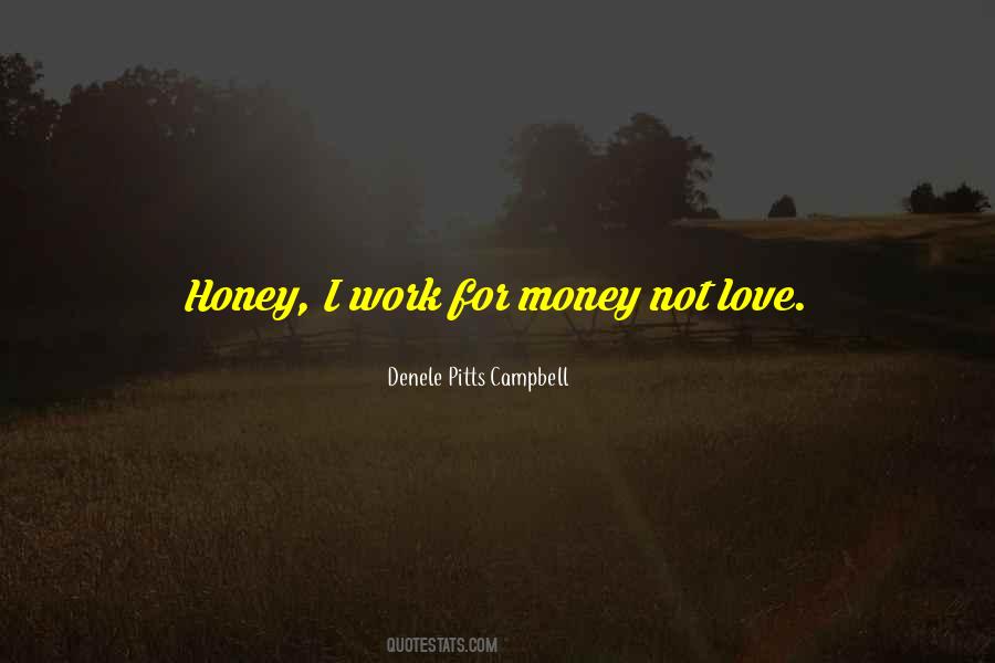 Work For Money Quotes #1759848