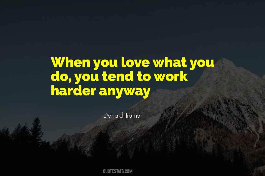 Work Hard Love Harder Quotes #277776