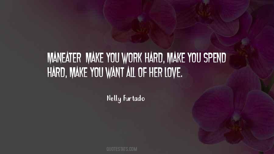 Work Hard Love Quotes #13126