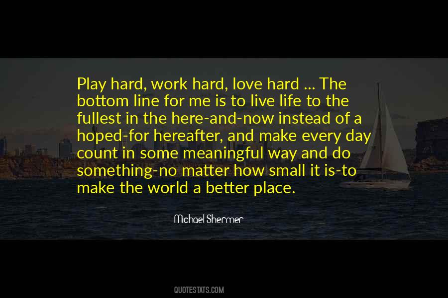 Work Hard Love Quotes #1799823