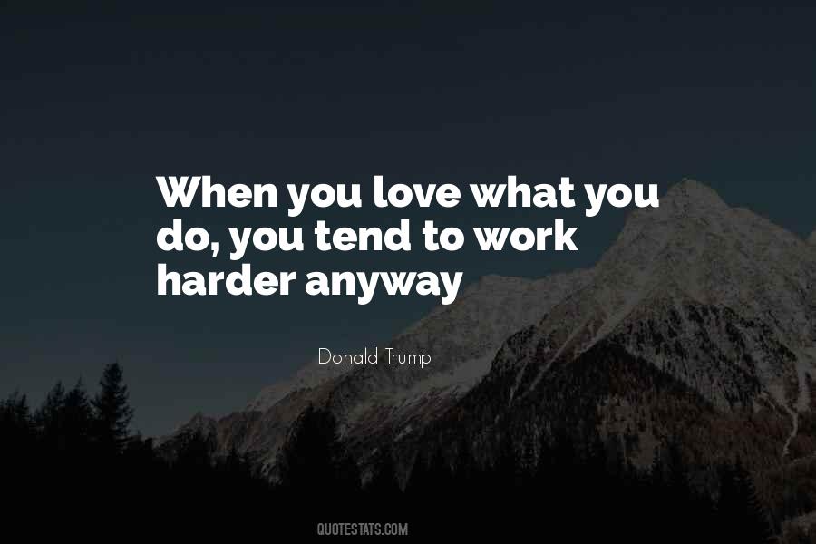 Work Hard Love Quotes #277776