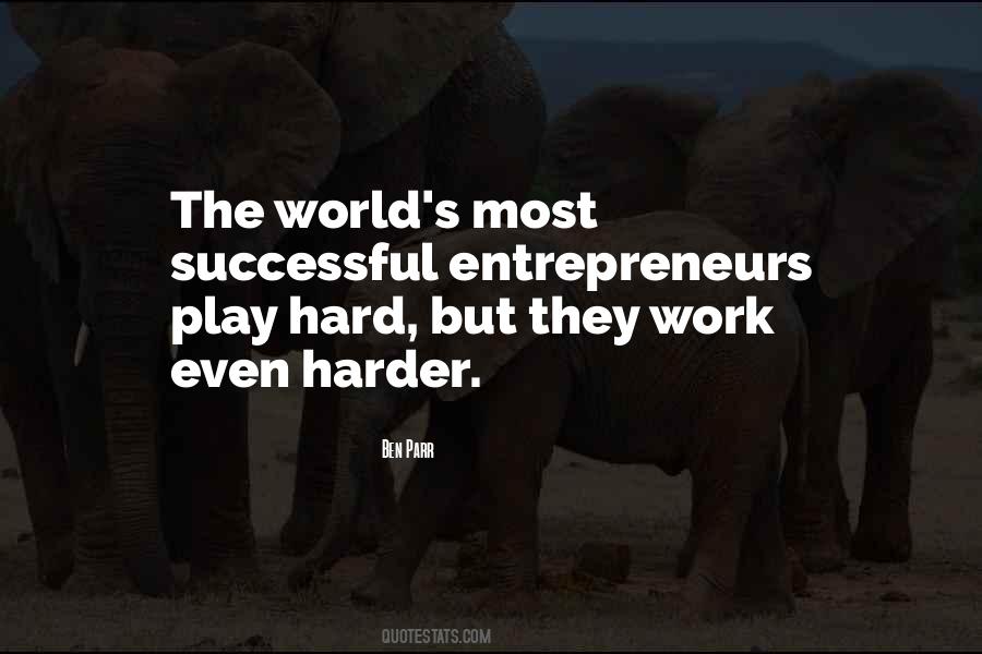 Work Hard Play Even Harder Quotes #1206450