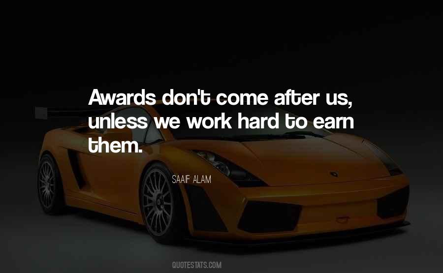 Work Hard To Earn Quotes #765855