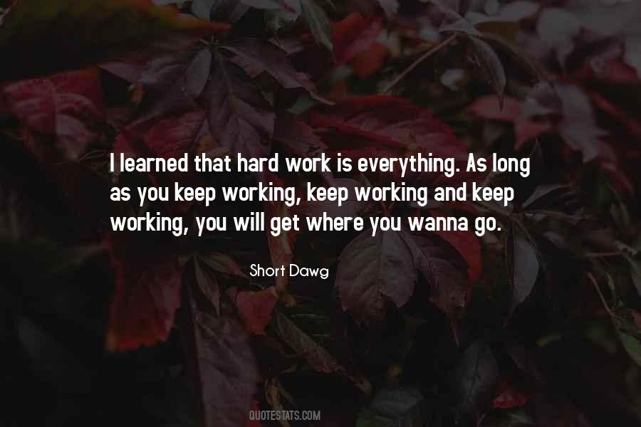 Work Is Everything Quotes #1866794