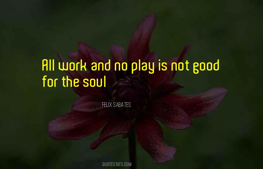 Work Is Good For The Soul Quotes #92858